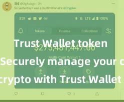 Trust Wallet token support Securely manage your crypto with Trust Wallet mobile app