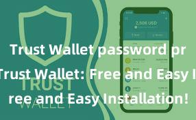 Trust Wallet password protection Trust Wallet: Free and Easy Installation!