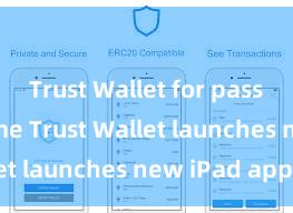 Trust Wallet for passive income Trust Wallet launches new iPad app!