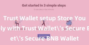 Trust Wallet setup Store Your BNB Safely with Trust Wallet's Secure BNB Wallet